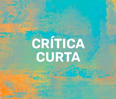 CRÍTICA CURTA